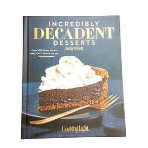 Incredibly Decadent Desserts Hard Cover Recipe Book By Deb Wise